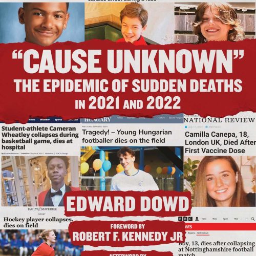 "Cause Unknown": The Epidemic of Sudden Deaths in 2021 & 2022 (Children’s Health Defense)