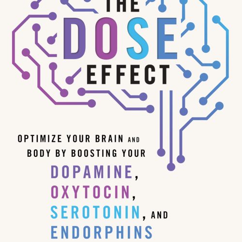 The DOSE Effect: An Inspiring Self-Healing Guide About the Mind-Body-Hormonal Connection, Achieve Wellness and Happiness with Practical Techniques!