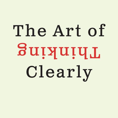 The Art of Thinking Clearly
