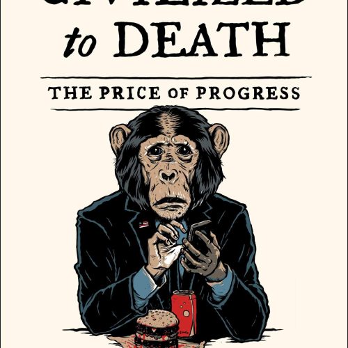 Civilized to Death: The Price of Progress
