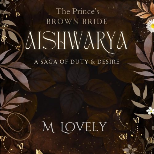 Aishwarya: The Prince's Brown Bride (Magicallovely Histrom Universe)