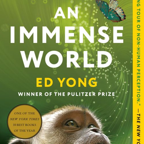 An Immense World: How Animal Senses Reveal the Hidden Realms Around Us
