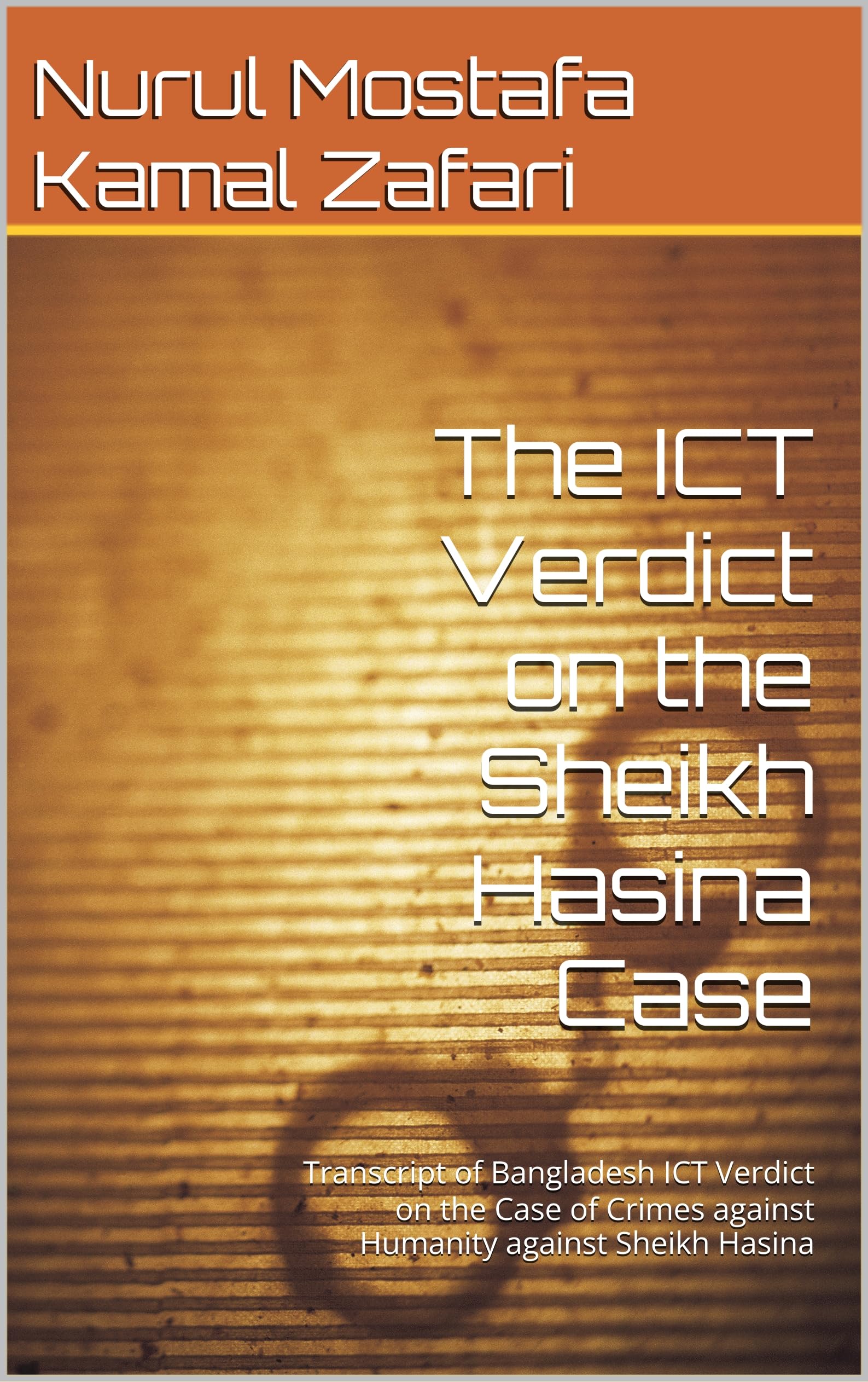 The ICT Verdict on the Sheikh Hasina Case: Transcript of Bangladesh ICT Verdict on the Case of Crimes against Humanity against Sheikh Hasina
