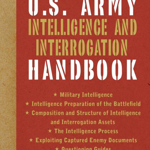 U.S. Army Intelligence and Interrogation Handbook (US Army Survival)