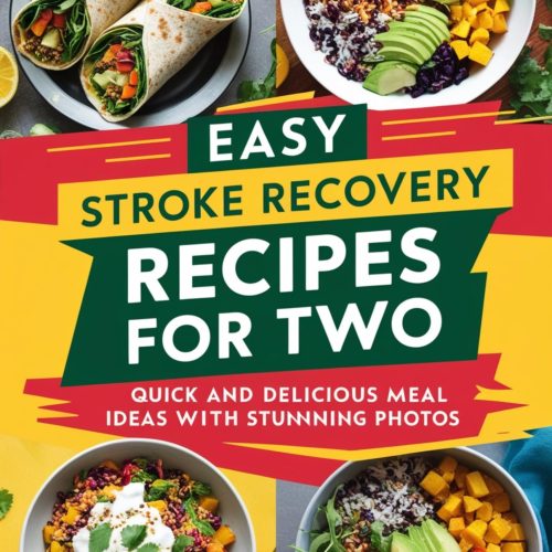Easy Stroke Recovery Recipes for Two: Quick and Delicious Meal Ideas with Stunning Photos