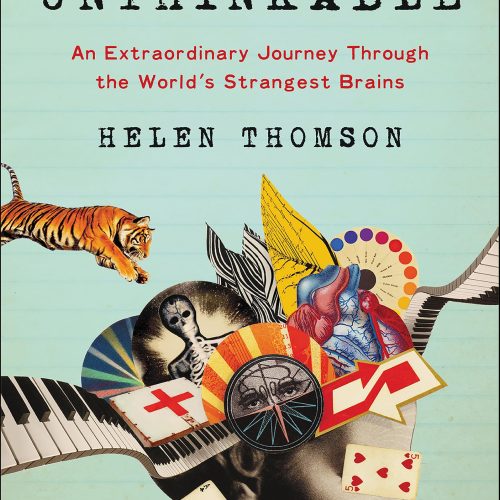 Unthinkable: An Extraordinary Journey Through the World's Strangest Brains