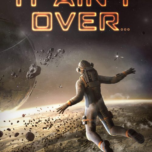 It Ain't Over...: An Epic Space Opera Adventure (Cole & Srexx Book 1)