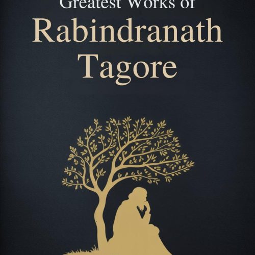 Greatest Works of Rabindranath Tagore (Deluxe Hardbound Edition)