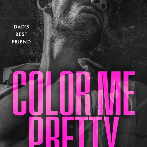 Color Me Pretty: A Father's Best Friend Romance
