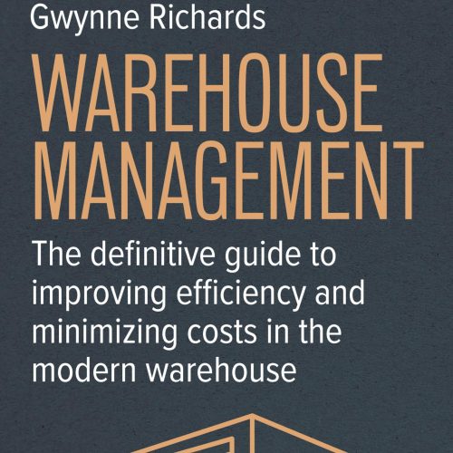 Warehouse Management: The Definitive Guide to Improving Efficiency and Minimizing Costs in the Modern Warehouse